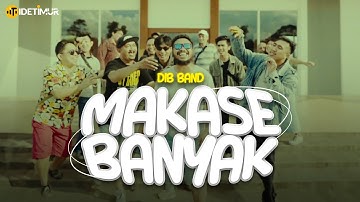 DIB BAND -  MAKASE BANYAK (OFFICIAL MUSIC VIDEO)
