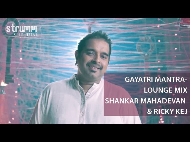 Gayatri Mantra-Lounge Mix I Shankar Mahadevan I Ricky Kej class=