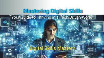 Mastering Digital Skills: Your Guide to Thriving in a Tech-Driven World