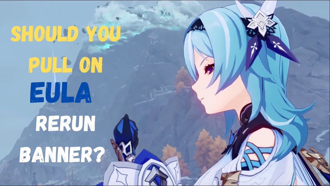 Eula Rerun Banner | Should you pull on Eula Rerun Banner? | Genshin ...