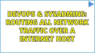 Celebrity DevOps & SysAdmins: routing all network traffic over a internet host Profile