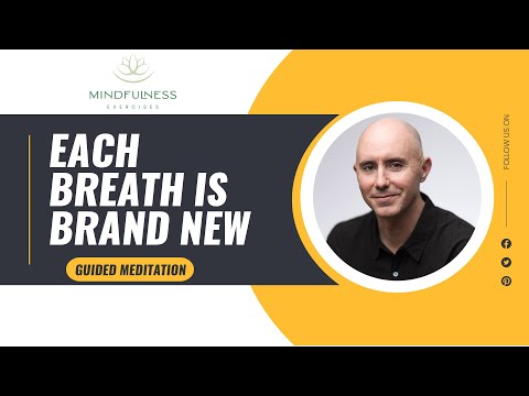 Each Breath Is Brand New – Guided Meditation Practice - Mindfulness Exercises
