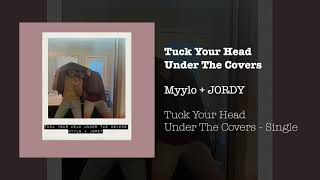 Watch Myylo Tuck Your Head Under The Covers video