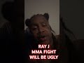 Ray J WILL LOSE MMA FIGHT