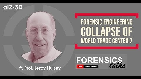 Forensic Engineering World Trade Center 7 | CSI | Forensics Talks Ep12 | ft. Dr. Leroy Hulsey