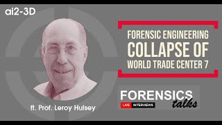 Forensic Engineering World Trade Center 7 | CSI | Forensics Talks Ep12 | ft. Dr. Leroy Hulsey