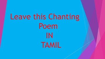 LEAVE THIS CHANTING POEM SUMMERY IN TAMIL