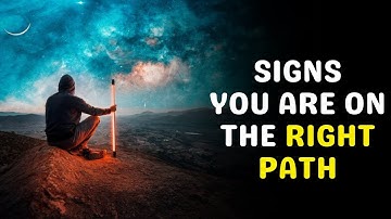 9 Signs That You Are on The Right Path | How Do You Know You’re on the Right Path?