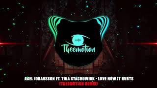 Axel Johansson ft. Tina Stachowiak - Love How It Hurts (Theemotion Remix)
