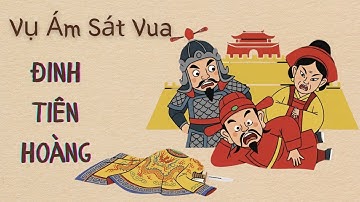 SỰ THẬT - Ai Mới Là Kẻ Chủ Mưu Giết Vua Đinh Tiên Hoàng?