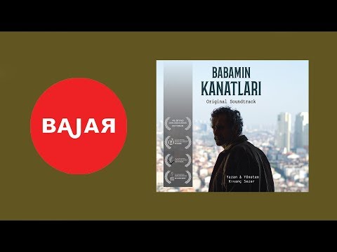 Bajar - Giriş Jenerik [ Babamın Kanatları Orjinal Film Müzikleri © 2017 Kalan Müzik ]