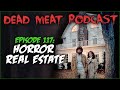 Horror Real Estate (Dead Meat Podcast Episode #117)