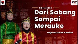 Lagu Nasional Version - Dari Sabang Sampai Merauke - Orkestra BKN (LIRIK)