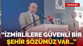 Tunç Soyer: İzmirlilere güvenli şehir sözümüz var