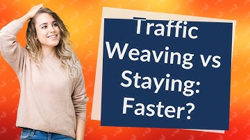 Is Weaving Through Traffic Faster Than Staying in One Lane?
