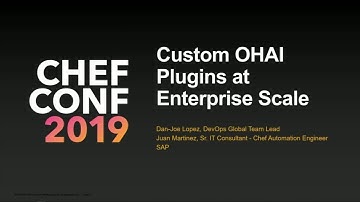 ChefConf 2019: Custom OHAI Plugins at Enterprise Scale