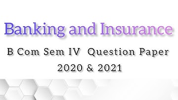 B Com Sem IV Banking & Insurance Question Paper 2020 & 2021