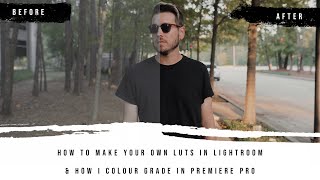 How to Make Your Own LUTs in Lightroom & How I Colour Grade in Premiere Pro