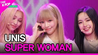 UNIS, SUPER WOMAN (유니스, SUPER WOMAN) [THE SHOW 240409]