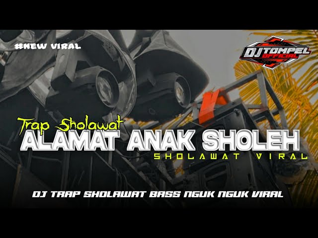 DJ TRAP SHOLAWAT •  ALAMATE ANAK SHOLEH • BASS NGUK NGUK class=