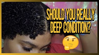 SHOULD YOU REALLY DEEP CONDITION?