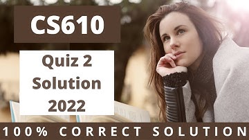 CS610 Quiz 2 Solution 2022 | CS610 Quiz 2 Spring Solution 2022 | #easylearningclub