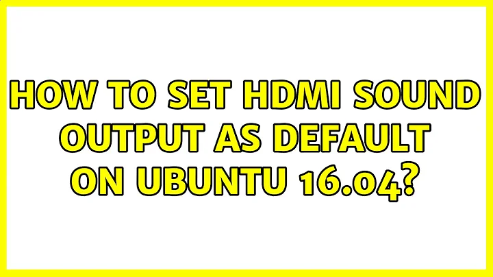 How to set HDMI sound output as default on Ubuntu 16.04?