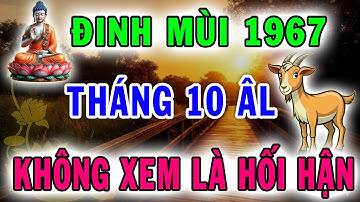 KHÔNG XEM LÀ HỐI HẬN! Đinh Mùi 1967 Tháng 10 Âm 2025  Tiết Lộ CƠ HỘI TRỜI CHO Chỉ Xuất Hiện Một Lần