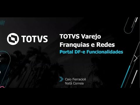 Webinar TOTVS | Portal DF-e Funcionalidades #TOTVS_Franquias_e_Redes