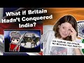 American Reacts to What if Britain Never Conquered India?