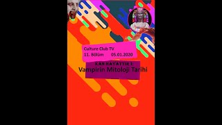 Cctv 11. Bölüm Kan Hayattır I Vampirin Mitoloji Tarihi