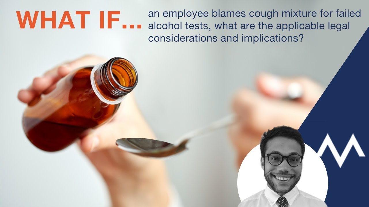What if an employee blames cough mixture for failed alcohol tests, what are the legal implications?