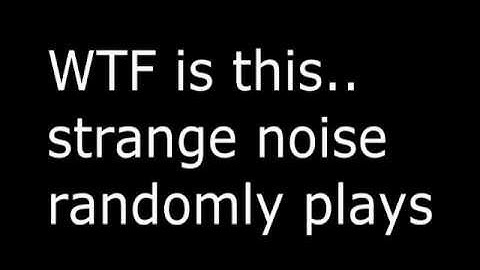 Weird noise while watching videos or just listening to music