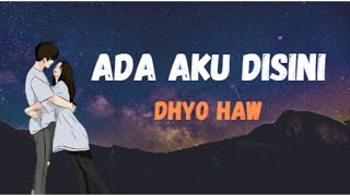 Ada Aku Disini ~ DHYO HAW (Cover Lyric) by Tereza