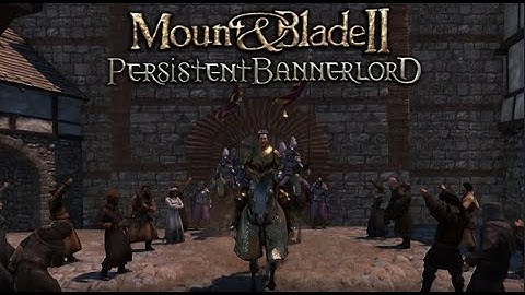 Persistent Bannerlord - RELEASE