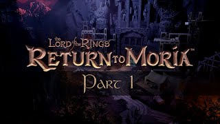 Возвращение в Морию /Прохождение Часть 1 /The Lord of the Rings: Return to Moria