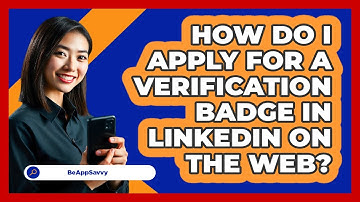 How do I apply for a verification badge in LinkedIn on the web? - Be App Savvy