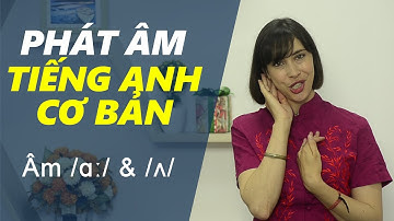 Phát âm tiếng Anh cơ bản - Tập 3: Âm /ɑː/ & /ʌ/ [Phát âm tiếng Anh chuẩn #1]