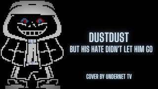 DustDust - But His Hate Didn't Let Him Go [Cover]
