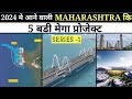 Maharashtra new projects 2024  maharashtra infra development in 2024 indiainfratv