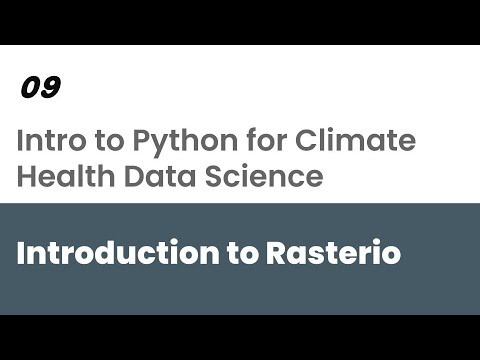 031 Introduction to Rasterio | Python for Climae Health Data Science ...