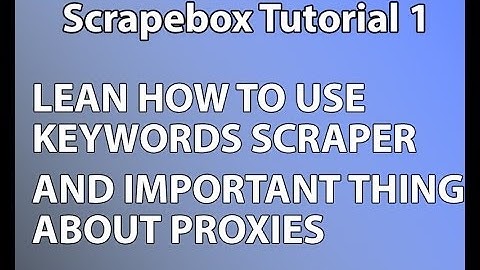Scrapebox Training Tutorial - Proxies and Keywords Scraper
