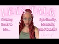 Alright Friend… Let’s Talk | Getting Back to Me After Falling Off Spiritually + Mentally