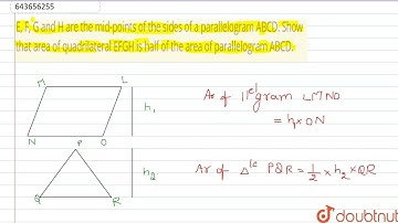 E, F, G and H are the mid-points of the sides of a parallelogram ABCD. Show that area of quadril...