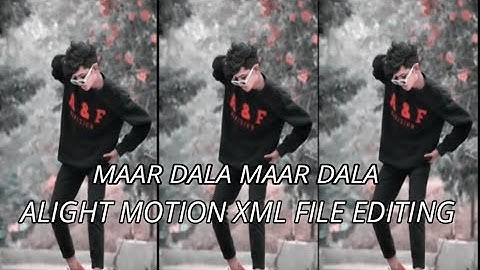 MAAR DALA MAAR DALA | XML FILE | ALIGHT MOTION| FAKE | 😻