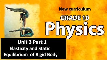 Grade 10 Physics Unit 3 Part 1 Elasticity and Static Equilibrium of Rigid Body  | new curriculum