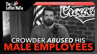 Steven Crowder&#39;s Employees Expose His Disgusting Abuse (w/ Emma Vigeland) | The Leftist Mafia #36