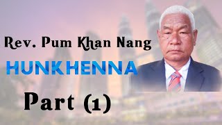 Hunkhenna Part (1) | Rev. Pum Khan Nang