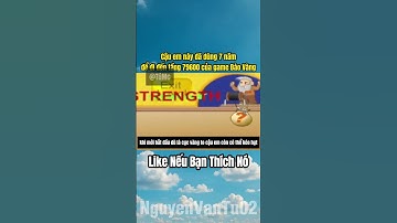 Cậu em này đã dùng 7 năm để đi đến tầng 79600 của game Đào Vàng #shorts #nguyenvantu02
