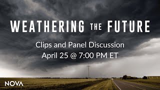 NOVA "Weathering the Future" Clips and Panel Discussion